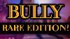 Bully Special Edition The Rare Collector S Edition
