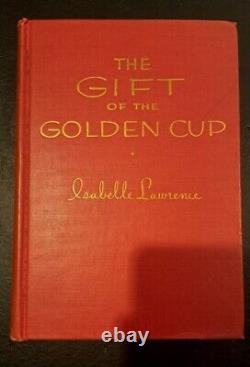 The Gift Of The Golden Cup By Isabelle Lawrence First Edition VERY RARE