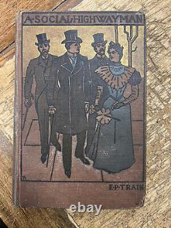 VERY RARE FIRST EDITION BOOK A Social Highwayman by Elizabeth Phipps Train