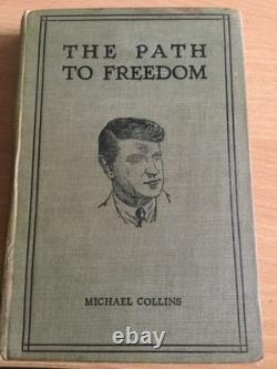 VERY RARE Michael Collins The Path to Freedom First Edition 1922 Hardcover
