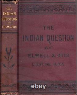 La question indienne par Elwell S. Otis 1878, Première édition Très RARE