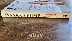 Signé Par Ivanka Trump Femmes Qui Travaillent 1ère Édition (2017, Hc) Très Bon Rare